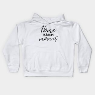 Home is where mom is typography quote lettering minimal Kids Hoodie